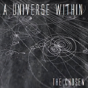 A Universe Within : The Chosen